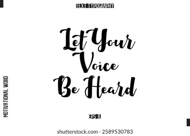 Inspirational Saying Cursive Modern Calligraphy Text For Prints Let Your Voice Be Heard