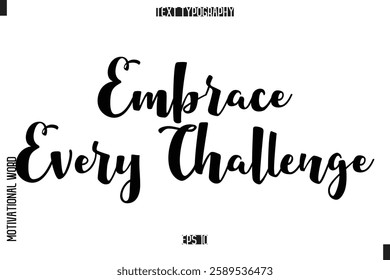Inspirational Saying Cursive Modern Calligraphy Text For Prints Embrace Every Challenge