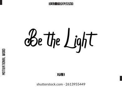 Inspirational Saying Cursive Modern Calligraphy Text For Prints Be the Light
