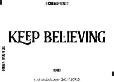 Inspirational Saying Cursive Modern Calligraphy Text For Prints Keep Believing