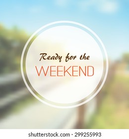 Inspirational Sentence. "Hello weekend" on a Blurred Background