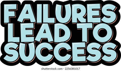 Inspirational sky blue lettering design that reads "Failures Lead to Success." Perfect for motivational posters, t-shirt designs, or even as a phone wallpaper.