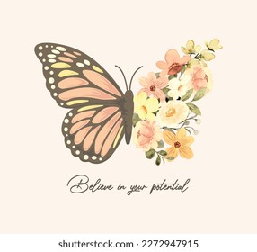 Inspirational slogan, butterfly with floral wing, vector design for fashion, card, poster prints, hand drawn butterfly