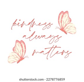 Inspirational slogan with pink butterflies, vector design for fashion, card, poster, sticker prints, hand drawn butterfly