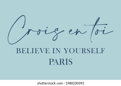 Inspirational slogan print '' Crois en toi (Believe in yourself) '' - Vintage inspirational illustration for girl tee - t shirt and sticker - poster