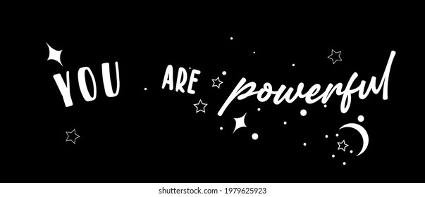 Inspirational slogan print You are powerful and stars vector - Vintage inspirational illustration for girl tee - t shirt and Nightwear uses - poster
