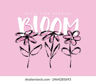 Eslogan inspirador, citas de texto y flores. Diseño de Ilustración vectorial para moda, camiseta, camiseta, póster, estampado, gráfico.