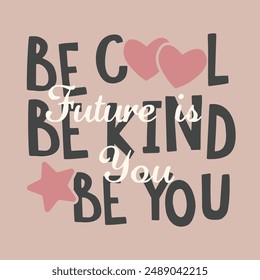 Inspirational slogan text. Vector illustration design. For fashion graphics, t shirt prints, posters, stickers.

