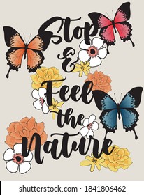Inspirational slogan typography print with butterfly and flowers - Graphic floral font vector pattern for girl tee / T shirt