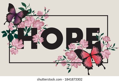 Inspirational slogan typography print with butterfly flowers and frame - Graphic floral hope text vector pattern for girl tee / T shirt