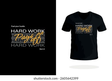 Inspirational t shirt design featuring Hard Work Pays Off. Great for entrepreneurs, athletes, and go-getters.