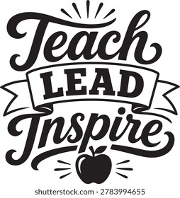 Inspirational teacher typography design with apple illustration in elegant black and white lettering style. Perfect for classroom décor, Teacher’s Day gifts, mugs, posters, t-shirts, and printable education graphics.
