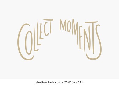 Inspirational text 'Collect Moments' in a curved, minimalist design. Motivational words 'Collect Moments' encourage capturing life's moments. Simple, elegant text design. Vector element set.