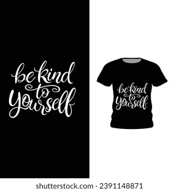 inspirational tshirt design be kind to yourself typography