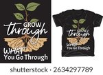 Inspirational t-shirt design with the quote "Grow Through What You Go Through" featuring plant, sprout, and nature graphics. Promotes resilience, healing, and personal growth.