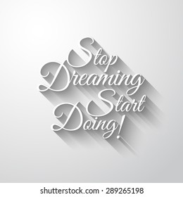 Inspirational Typo Text with Retro Style and shadows. "Stop Dreaming Start Doing". Quotation.