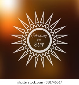Inspirational Typographic Quote - Chasing the sun.