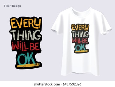 Inspirational Typographic Quote - Every thing will be OK Tshirt. - Vector