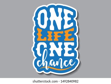 Inspirational Typography Creative Motivation Quote Poster Design. For Tote Bag or T-Shirt Design. One Life One Chance.