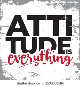 Inspirational Typography Creative Motivation Quote Poster Template. Vector Banner Design Illustration Concept On Grunge Textured Rough Background. Attitude is everything.