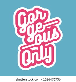 Inspirational Typography Creative Motivational Quote Poster Design. Light blue background Quote For Tote Bag or T-Shirt Design. Gorgeous only.