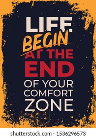 Inspirational Typography Creative Motivational Quote Poster Design. Grunge Background Quote For Tote Bag or T-Shirt Design. Life begin at the end of your comfort zone.