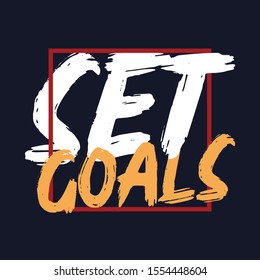 Inspirational Typography Creative Motivational Quote Poster Design. Grunge Background Quote For Tote Bag or T-Shirt Design. Set goals.