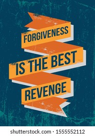 Inspirational Typography Creative Motivational Quote Poster Design. Grunge Background Quote For Tote Bag or T-Shirt Design. Forgiveness is the best revenge.