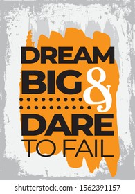 Inspirational Typography Creative Motivational Quote Poster Design. Grunge Background Quote For Tote Bag or T-Shirt Design. Dream big and dare to fail.