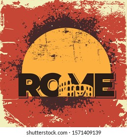 Inspirational Typography Creative Motivational Quote Poster Design. Grunge Background Quote For Tote Bag or T-Shirt Design. Rome with colosseum. 