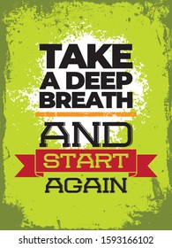 Inspirational Typography Creative Motivational Quote Poster Design. Grunge Background Quote For Tote Bag or T-Shirt Design. Take a deep breath and start again.