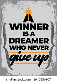 Inspirational Typography Creative Motivational Quote Poster Design. Grunge Background Quote For Tote Bag or T-Shirt Design. A winner is a dreamer who never give up.