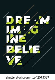 Inspirational Typography Creative Motivational Quote Poster Design. Grunge Background Quote For Tote Bag or T-Shirt Design. Dream, imagine, believe.