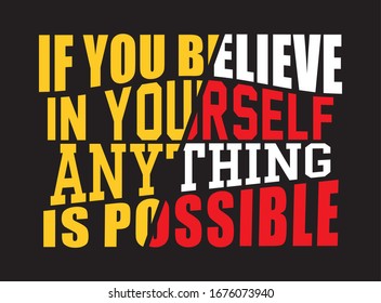 Inspirational Typography Creative Motivational Quote Poster Design. Grunge Background Quote For Tote Bag or T-Shirt Design. if you believe in yourself anything is possible.