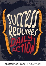 Inspirational Typography Creative Motivational Quote Poster Design. Grunge Background Quote For Tote Bag or T-Shirt Design. Success requires daily routine.