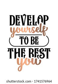 Inspirational Typography Creative Motivational Quote Poster Design. Grunge Background Quote For Tote Bag or T-Shirt Design. Develop yourself to be the best you.