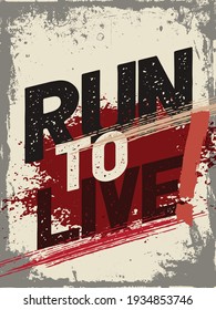 Inspirational Typography Creative Motivational Quote Poster Design. Grunge Background Quote For Tote Bag or T-Shirt Design. Run to live.
