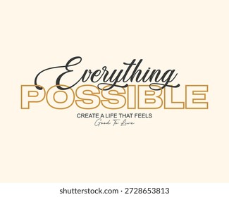 Inspirational Typography Design Everything Possible Create A Life That Feels Good To Live