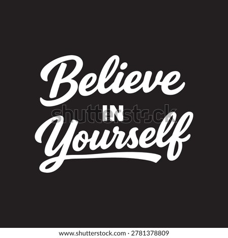 Inspirational typography with a positive message promoting self-confidence for personal development or business branding projects.