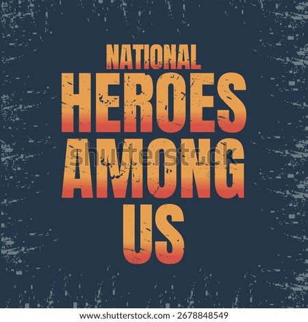 Inspirational typography poster with bold distressed lettering that reads "National Heroes Among Us" in gradient orange and yellow colors. Perfect for National First Responders Day, awareness campaign
