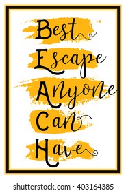 Inspirational typography quote card. Vector illustration on white background. Beach lettering poster, banner. Beach - best escape anyone can have