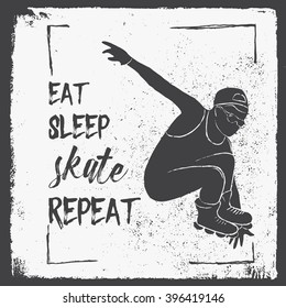 Inspirational typography quote poster. Motivation Vector text - eat, sleep, skate, repeat with grunge effects and jumping man on roller skates. Good for tee print, web projects. Typographic background