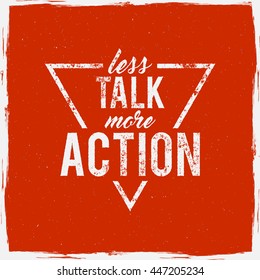 Inspirational typography quote poster. Motivation Vector text - Less Talk More Action with grunge effects and retro sun burst. Good for tee design t-shirt, web projects. Typographic red background.