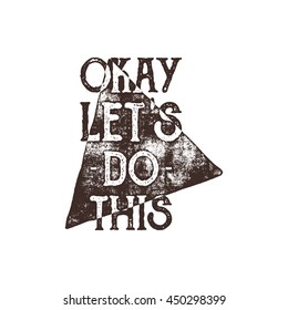 Inspirational typography quote poster. Motivation Vector text - Okay, lets do this with grunge effects and retro sun burst. Good for tee design t-shirt, web projects. Typographic red background