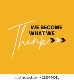 Inspirational typography quote - We become what we think, vector design