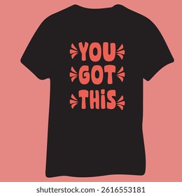 Inspirational Typography T shirt Design- YOU GOT This Typography t shirt design 
