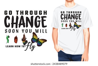 Inspirational Typography Vector T shirt Design (Go Through Change, Soon You Will Learn How to Fly)