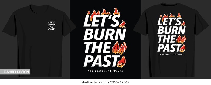 Inspirational urban quote typography and flame. Vector illustration design for slogan tee, t shirt, fashion graphic, print, sweatshirt.