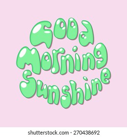 Inspirational vector design with phrase "Good Morning Sunshine".