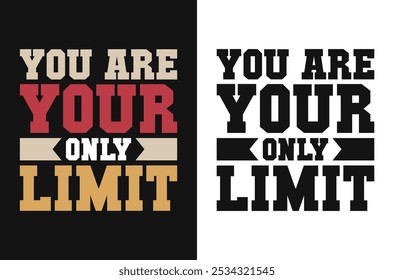 Inspirational Vector Design You Are Your Only Limit for Empowering Achievements